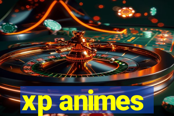 xp animes